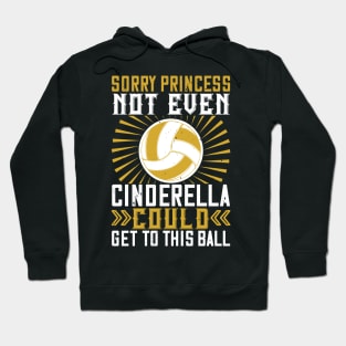 Sorry Princess Not Even Cinderella Could Get This Ball Hoodie